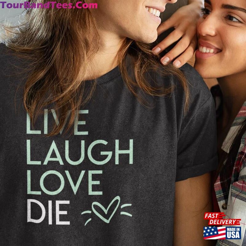 Live Laugh Love Die Lt Shirt Emo Goth Wear Classic Unisex 29Uf163485 – Utopia Fashion