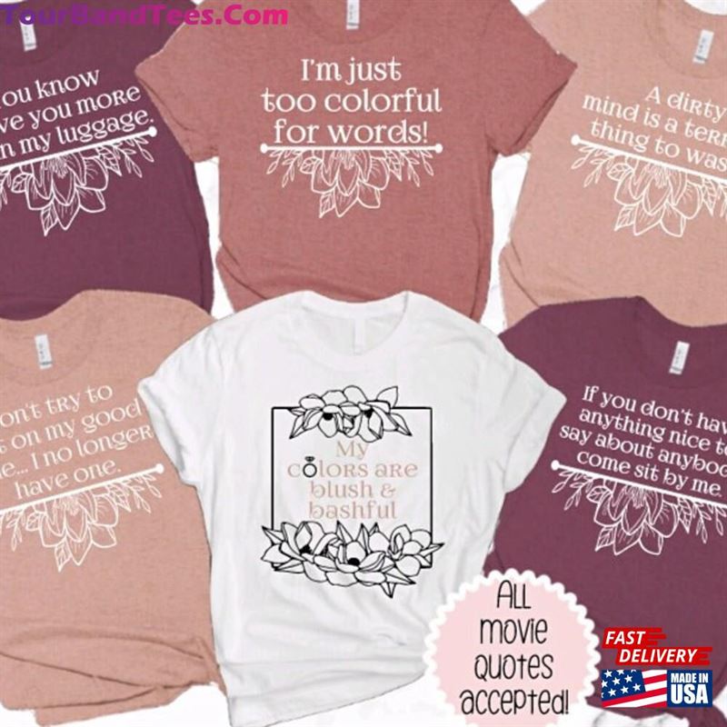 Magnolias Movie Quote Cute Custom Bachelorette Shirt Sweatshirt Classic 29Uf147149 – Utopia Fashion