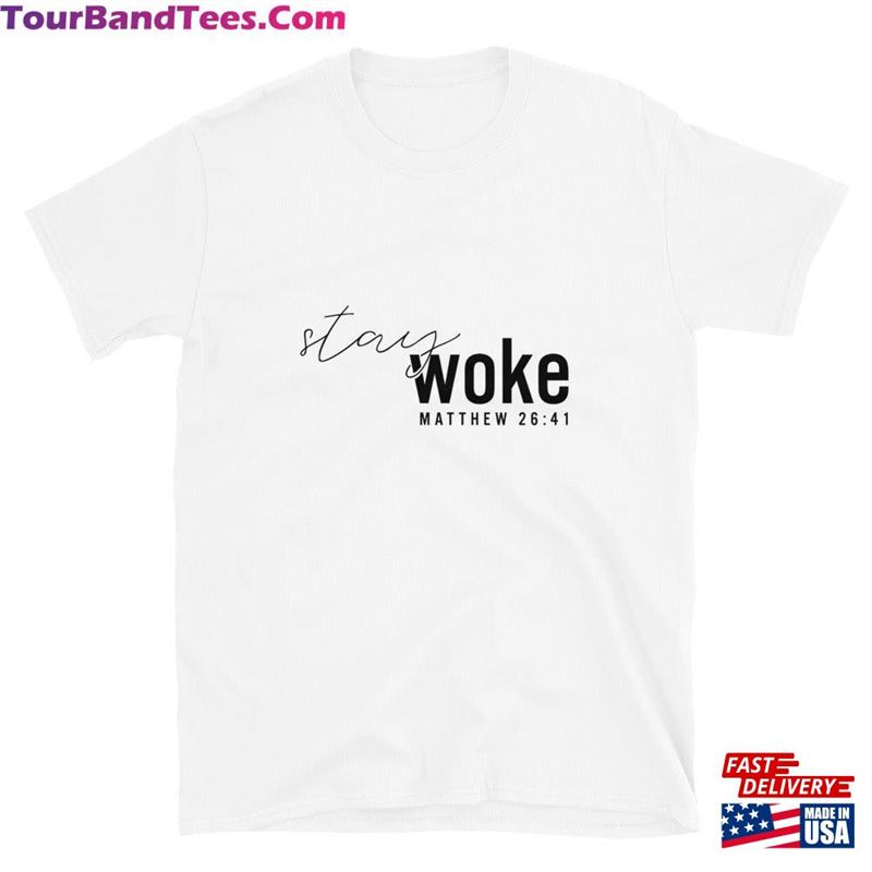 Matthew Stay Woke Christian Tee Unisex Faith Shirt Hoodie 29Uf147237 – Utopia Fashion