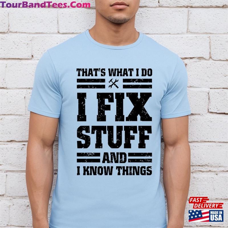 Mechanic That’S What I Do Fix Stuff And Know Things Shirt Sarcastic T-Shirt Sweatshirt 29Uf164105 – Utopia Fashion