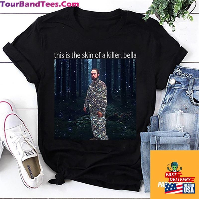 Meme Robert Pattinson T-Shirt This Is The Skin Of A Killer Bella Shirt Retro Edward Cullen Vintage Hoodie 29Uf152307 – Utopia Fashion