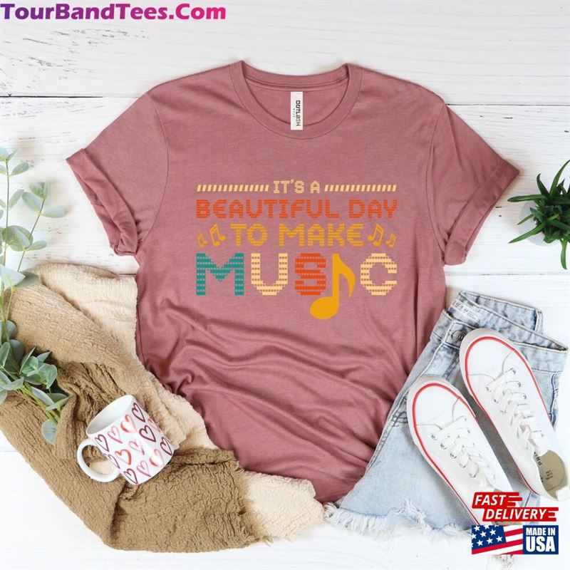 Music Lover Shirt Gift For Teacher Tee Musician It’S A Beautiful Day To Make T-Shirt Sweatshirt 29Uf164177 – Utopia Fashion