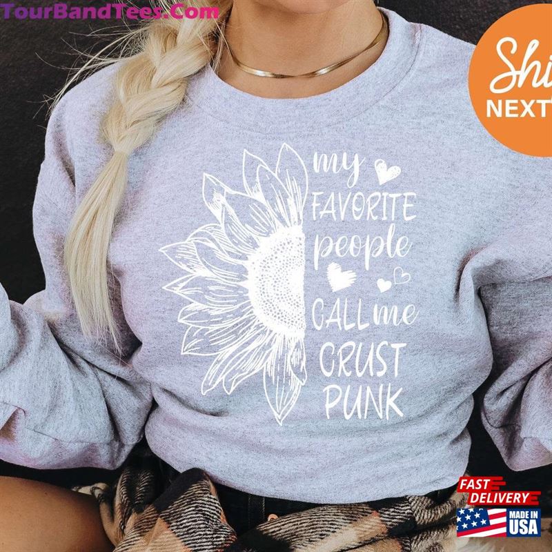 My Favorite People Call Me Crust Punk Sweatshirt Crewneck Hoodie Gift Unisex Classic 29Uf157560 – Utopia Fashion