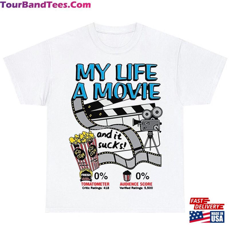 My Life A Movie And It Sucks Shirt Sweatshirt Unisex T-Shirt 29Uf152090 – Utopia Fashion