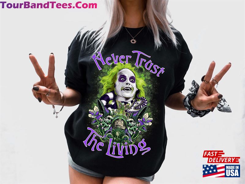 Never Trust The Living Beetlejuice Crewneck Sweatshirt Cute Halloween Sweater Funny Zombie Hoodie 29Uf142166 – Utopia Fashion