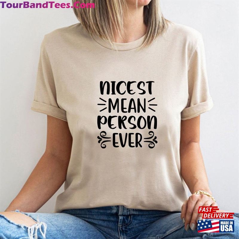 Nicest Mean Person Ever Shirt Sarcastic Tee Funny T-Shirt Hoodie 29Uf164190 – Utopia Fashion