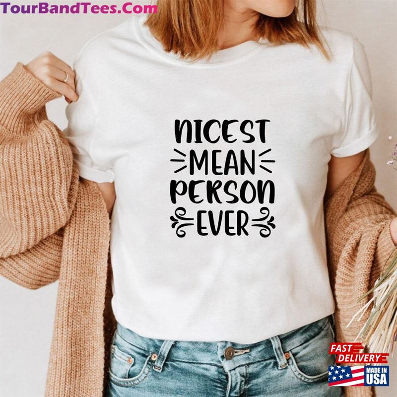 Nicest Mean Person Ever Shirt Sarcastic Tee Funny T-Shirt Hoodie 29Uf164190 – Utopia Fashion