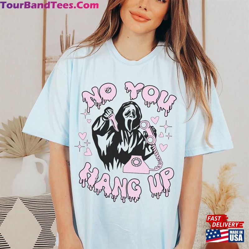 No You Hang Up 90S Nostalgia Horror Comfort Colors Meme Shirt Sweatshirt T-Shirt 29Uf157268 – Utopia Fashion