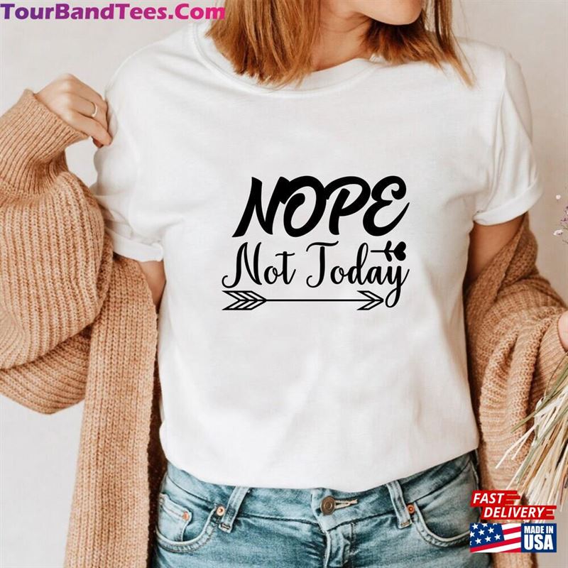 Nope Not Today Shirt Note Funny T-Shirt Unisex Hoodie 29Uf157080 – Utopia Fashion