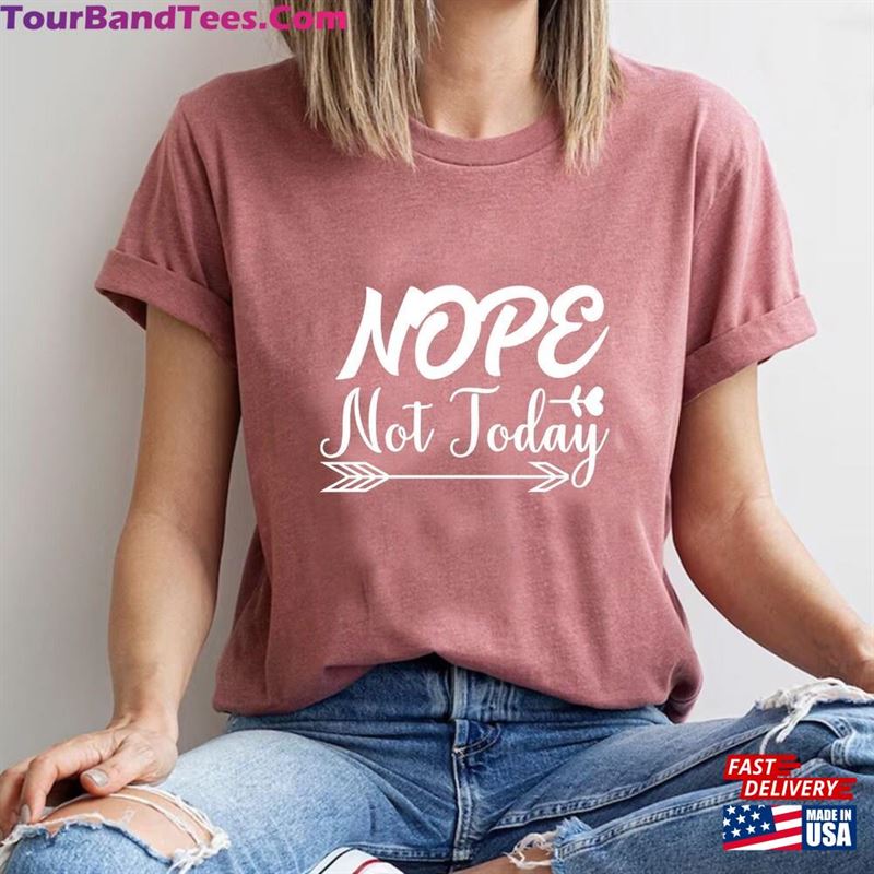 Nope Not Today Shirt Note Funny T-Shirt Unisex Hoodie 29Uf157080 – Utopia Fashion