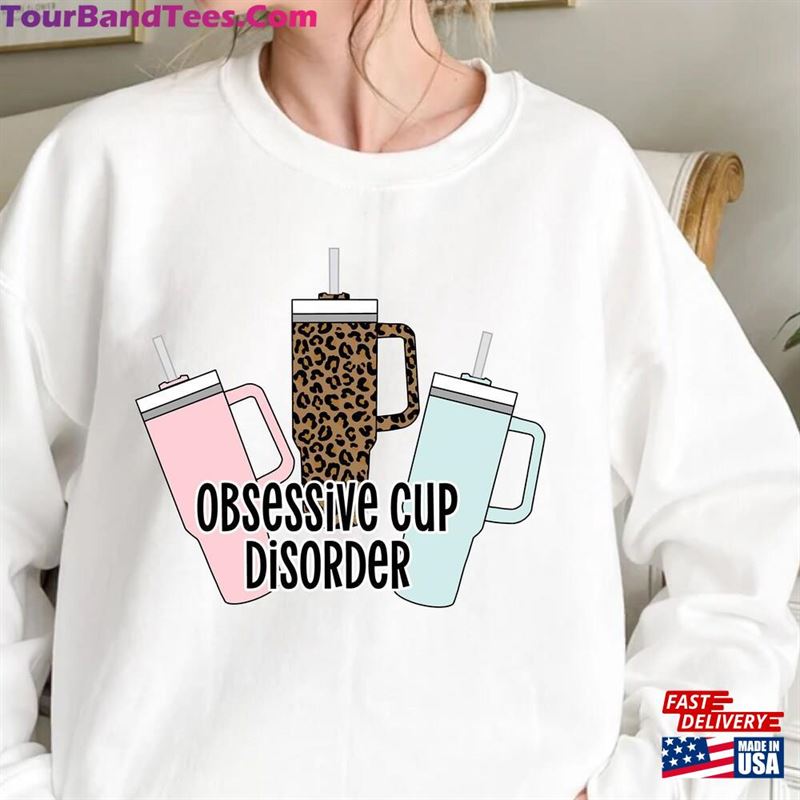 Obsessive Cup Disorder Sweatshirt 40Oz Tumbler Shirt T-Shirt Unisex 29Uf157139 – Utopia Fashion