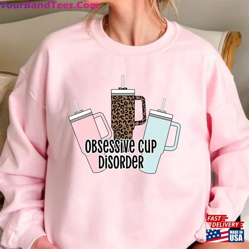 Obsessive Cup Disorder Sweatshirt 40Oz Tumbler Shirt T-Shirt Unisex 29Uf157139 – Utopia Fashion