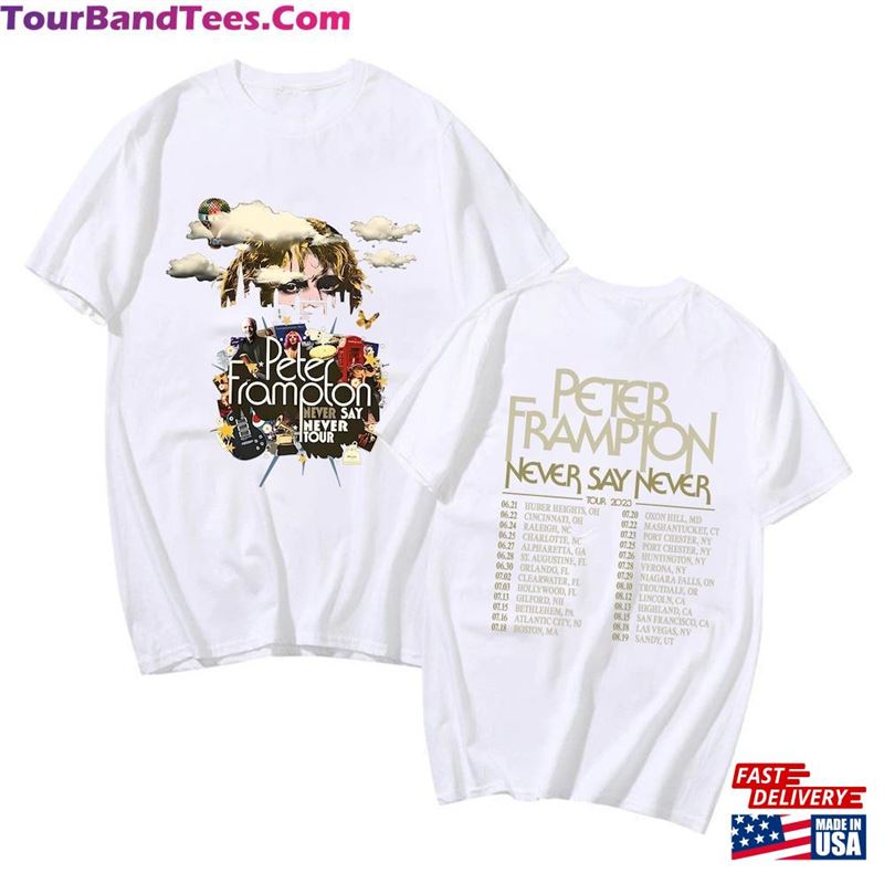 Peter Frampton Tour Never Say Shirt Fan Concert T-Shirt Hoodie 29Uf147403 – Utopia Fashion