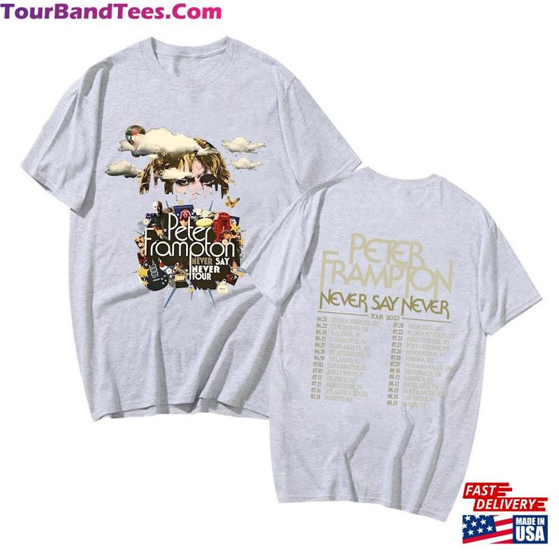 Peter Frampton Tour Never Say Shirt Fan Concert T-Shirt Hoodie 29Uf147403 – Utopia Fashion