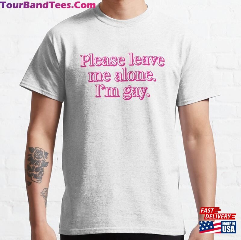 Please Leave Me Alone Im Classic T-Shirt Unisex 29Uf163890 – Utopia Fashion