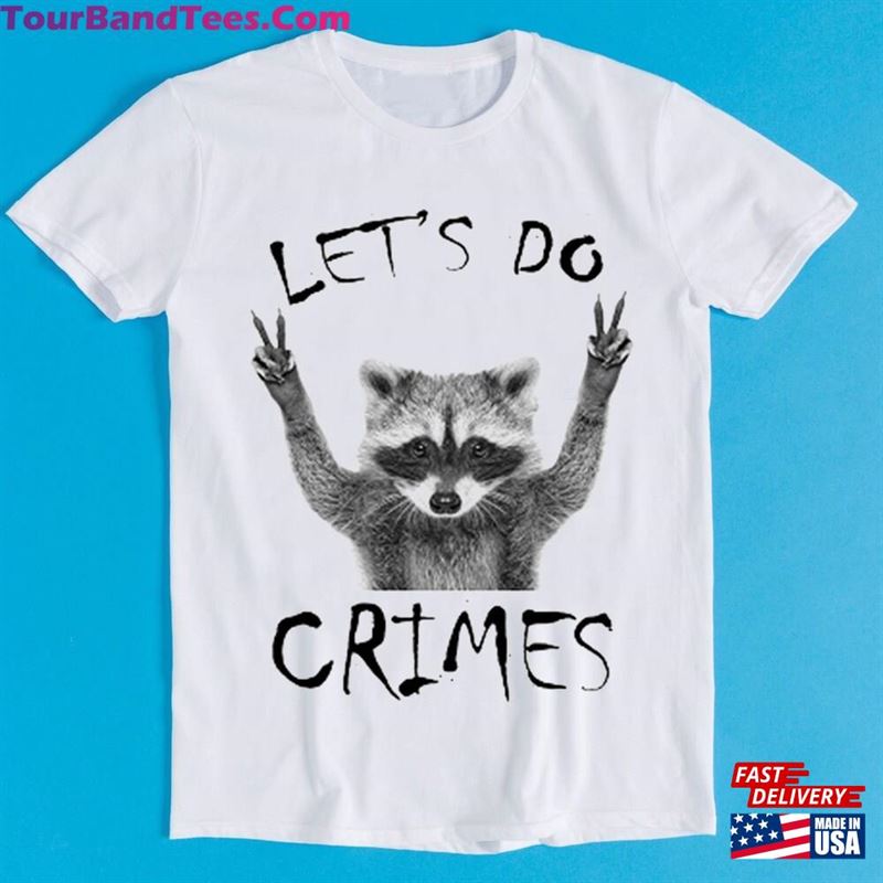 Raccoon Let’S Do Crime Joke Cute Animal Retro Funny Art Drawing Gamer Anime Cult Meme Music Movie Gift Tee T-Shirt K1159 Hoodie 29Uf152402 – Utopia Fashion