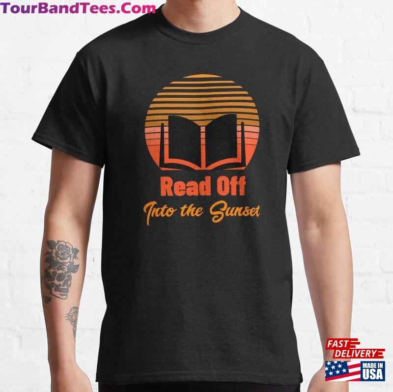 Read Off Into The Sunset Retro Classic T-Shirt Sweatshirt Hoodie 29Uf147454 – Utopia Fashion