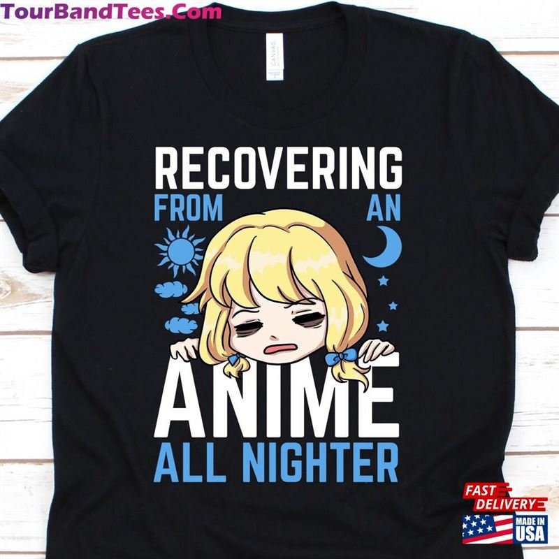 Recovering From An Anime All Nighter Shirt Gift T-Shirt Hoodie 29Uf142210 – Utopia Fashion