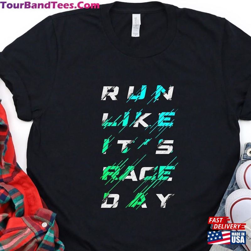 Run Like Its Race Day Shirt T-Shirt Womens Racing Sweatshirt Unisex 29Uf157033 – Utopia Fashion