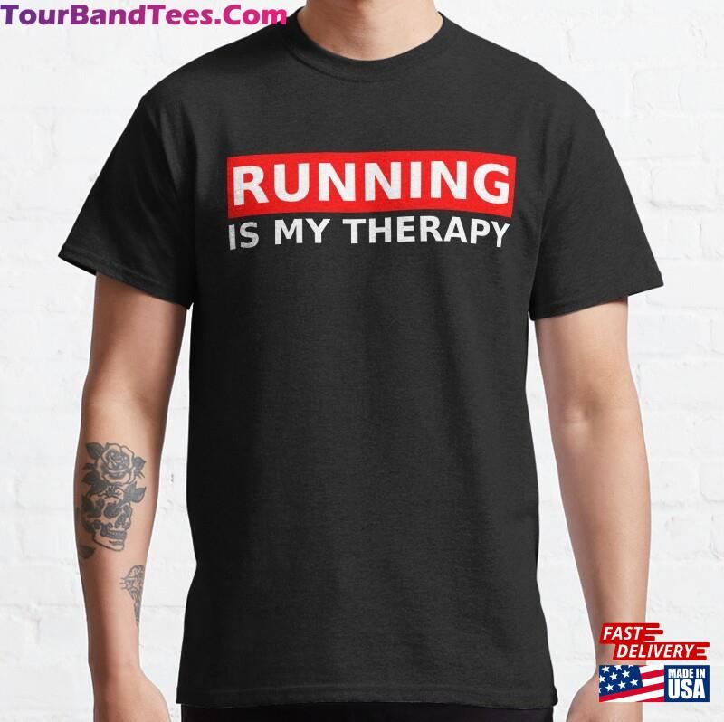 Running Is My Therapy Classic T-Shirt Unisex 29Uf163116 – Utopia Fashion