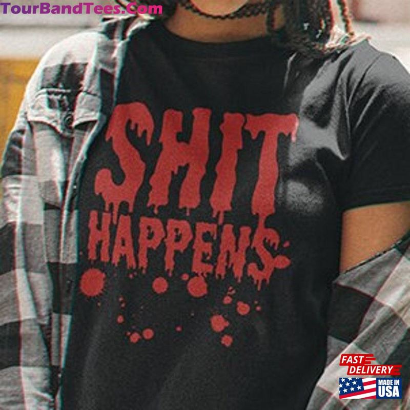 Shit Happens Shirt Horror Movie Gifts Unisex Sweatshirt 29Uf147472 – Utopia Fashion