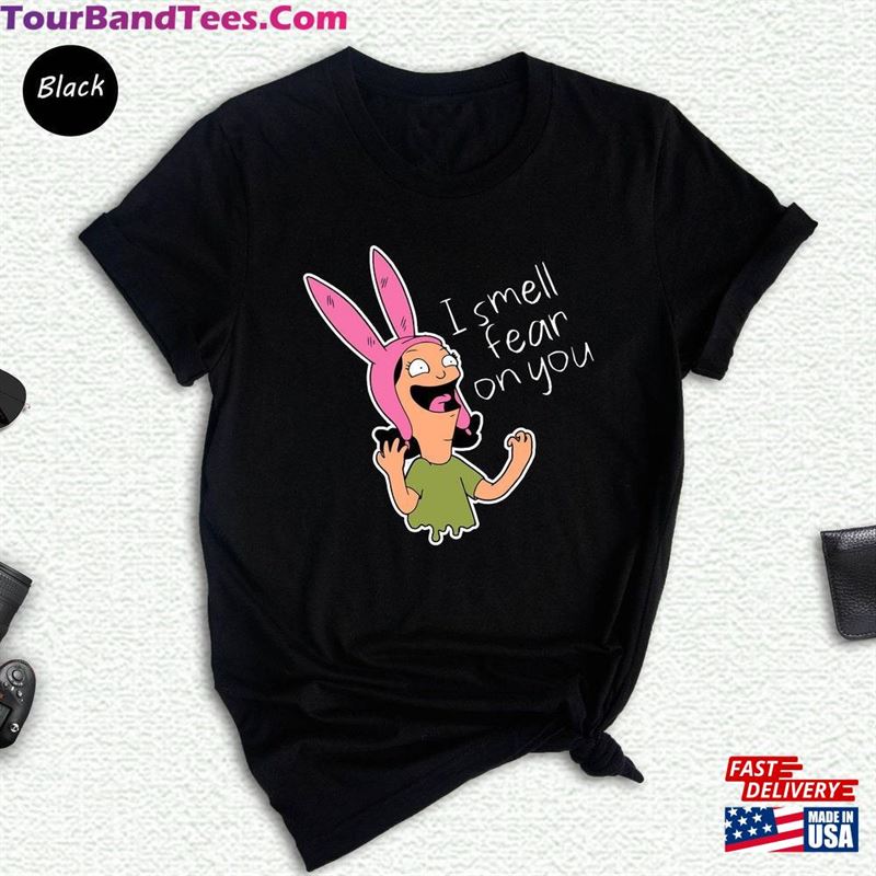 Smell Fear On You Louise Belcher Shirt Bob’S Burgers Unisex T-Shirt 29Uf157355 – Utopia Fashion