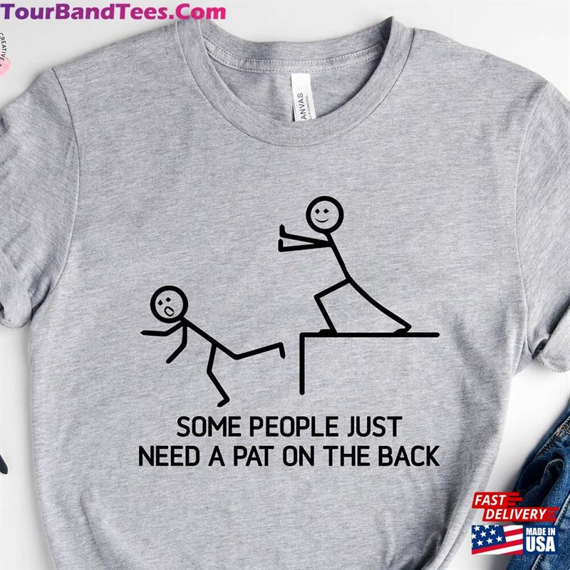 Some People Just Need A Pat On The Back Shirt Funny Saying Sarcastic Sweatshirt Classic 29Uf163798 – Utopia Fashion