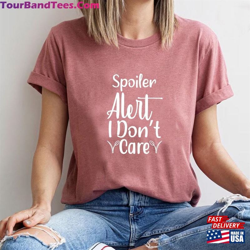 Spoiler Alert I Don’T Care Shirt Classic T-Shirt 29Uf142384 – Utopia Fashion