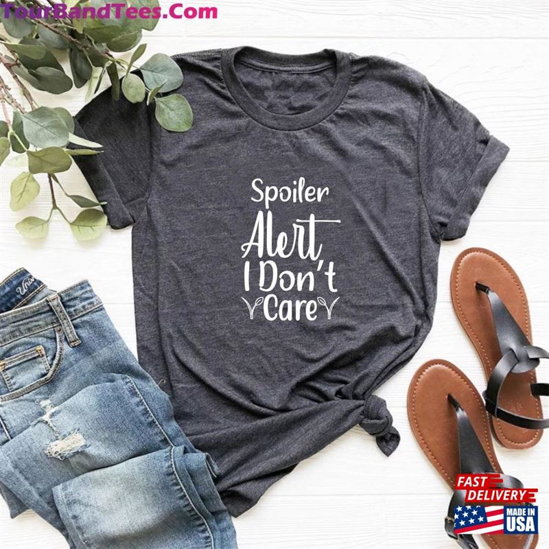 Spoiler Alert I Don’T Care Shirt Classic T-Shirt 29Uf142384 – Utopia Fashion