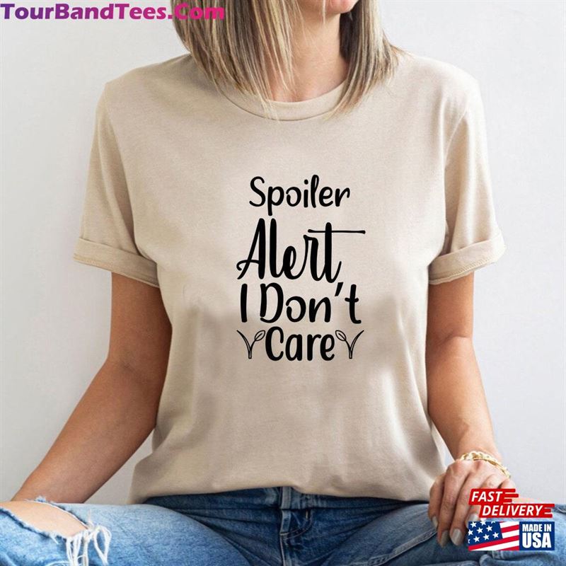 Spoiler Alert I Don’T Care Shirt Classic T-Shirt 29Uf142384 – Utopia Fashion