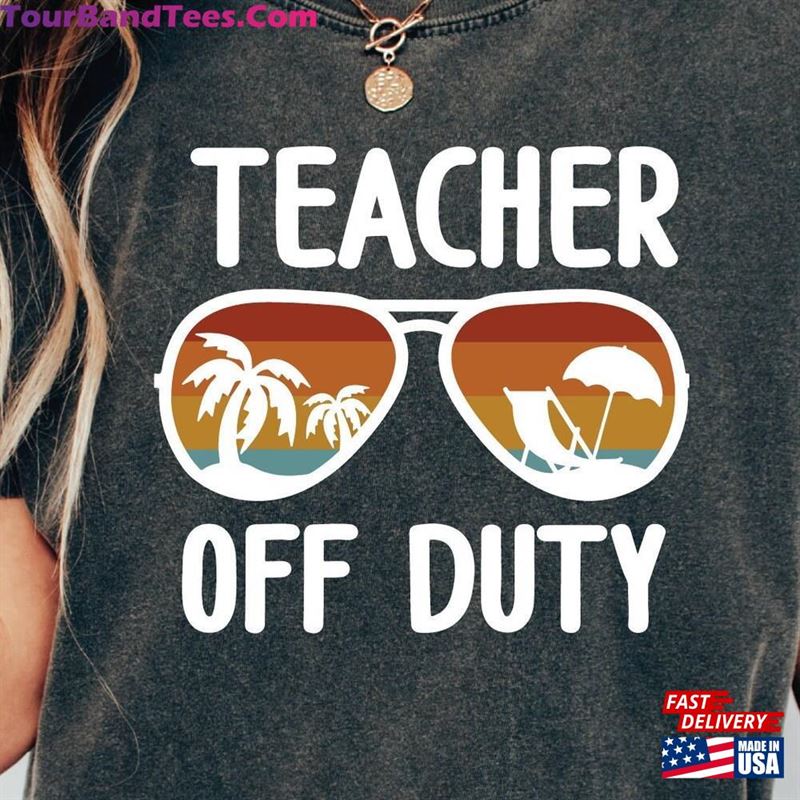 Teacher Off Duty Shirt End Of School Year Gift For Sweatshirt Hoodie 29Uf157318 – Utopia Fashion