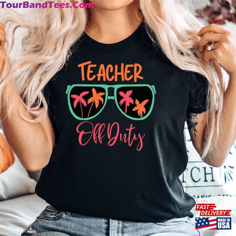 Teacher Off Duty Shirt End Of School Year T-Shirt Sweatshirt 29Uf142118 – Utopia Fashion