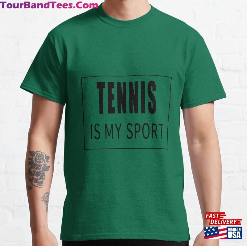 Tennis Is My Sport Classic T-Shirt Hoodie 29Uf163909 – Utopia Fashion