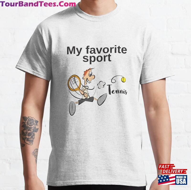 Tennis My Favorite Sport Classic T-Shirt Unisex 29Uf164148 – Utopia Fashion