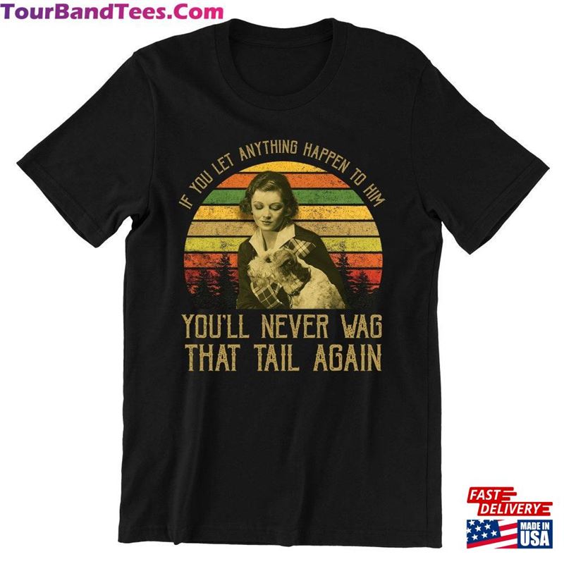 The Thin Man Shirt Nora Charles If You Let Anything Happen To Him’Ll Never Wag That Tail Vintage T-Shirt Sweatshirt Unisex 29Uf163736 – Utopia Fashion