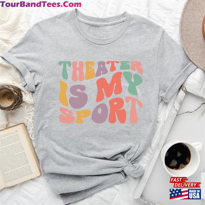 Theater Is My Sport Shirt Gift For Actors Groovy Actor Musical T-Shirt Hoodie Classic 29Uf147389 – Utopia Fashion