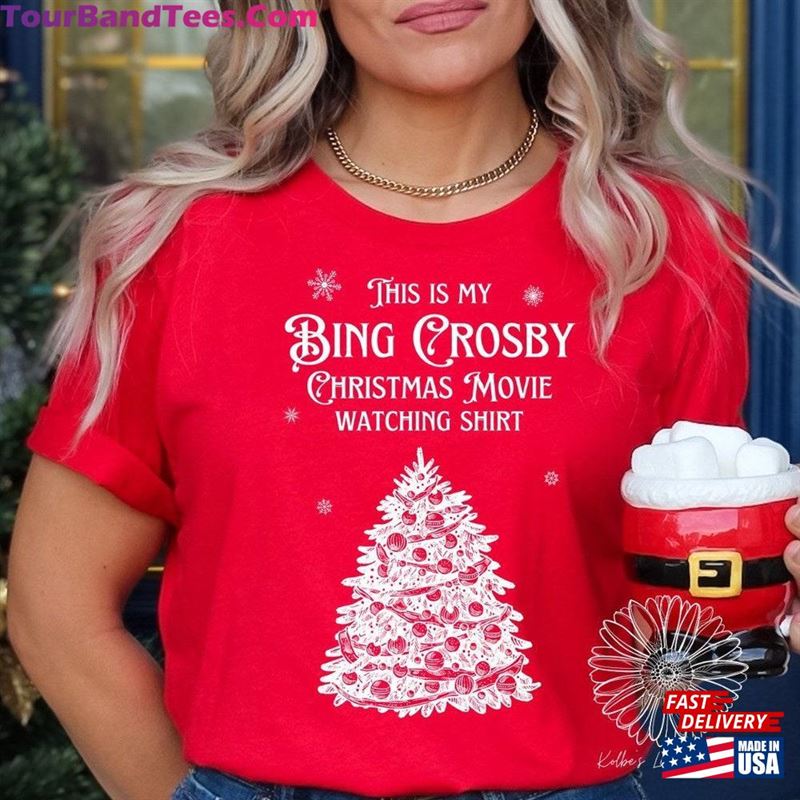 This Is My Bing Crosby Christmas Movie Watching Shirt Unisex Tee Vintage T Hoodie 29Uf152333 – Utopia Fashion