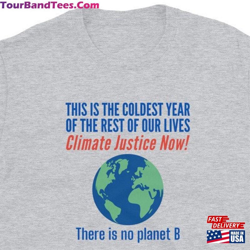 This Is The Coldest Year Of Rest Our Lives Climate Justice Now! There No Planet B Unisex T-Shirt Sweatshirt Classic 29Uf147257 – Utopia Fashion