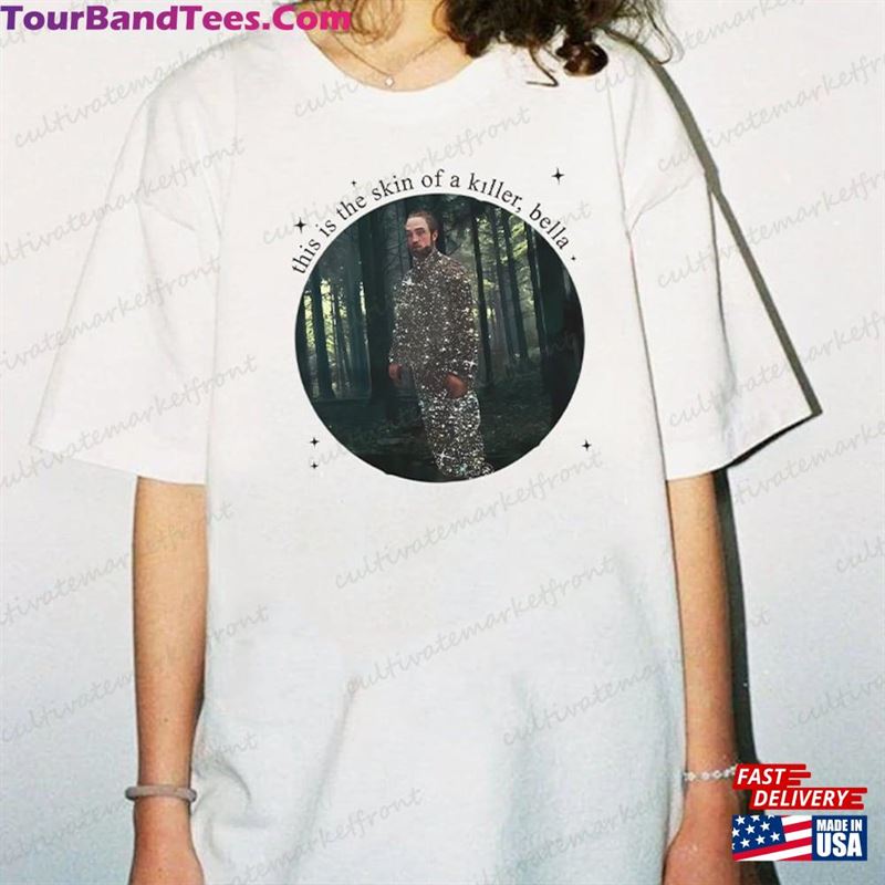 This Is The Skin Of A Killer Bella Shirt Edward Cullen Tee Sweatshirt T-Shirt 29Uf162952 – Utopia Fashion