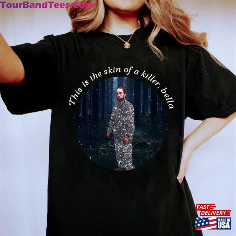 This Is The Skin Of A Killer Bella Shirt Robert Pattinson Edward Cullen Classic T-Shirt 29Uf163296 – Utopia Fashion