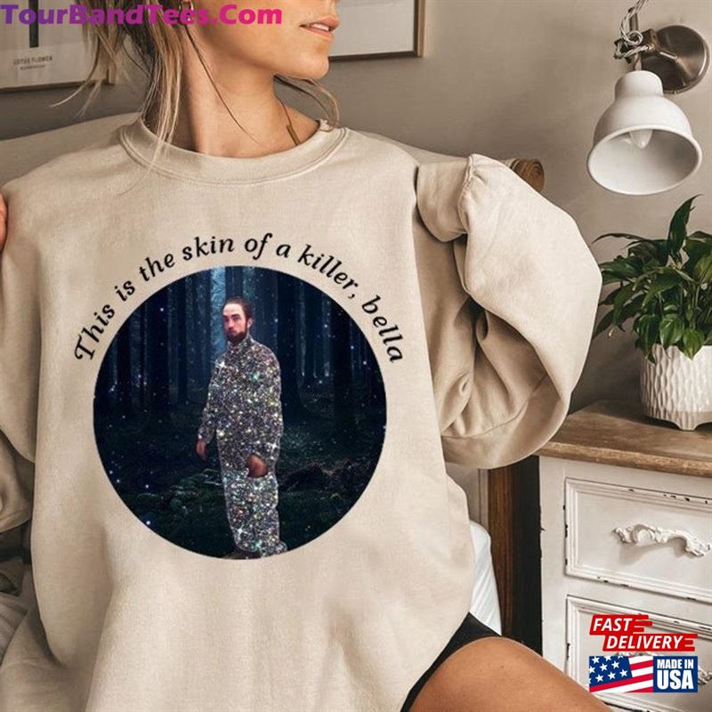 This Is The Skin Of A Killer Bella Shirt Robert Pattinson Edward Cullen Classic T-Shirt 29Uf163296 – Utopia Fashion