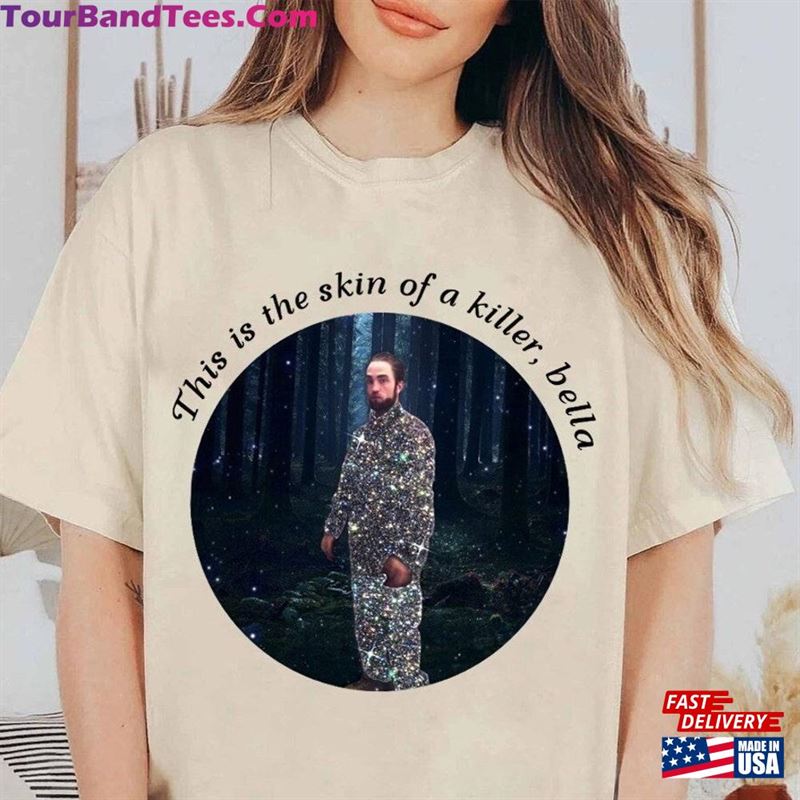 This Is The Skin Of A Killer Bella Shirt Robert Pattinson Edward Cullen Classic T-Shirt 29Uf163296 – Utopia Fashion