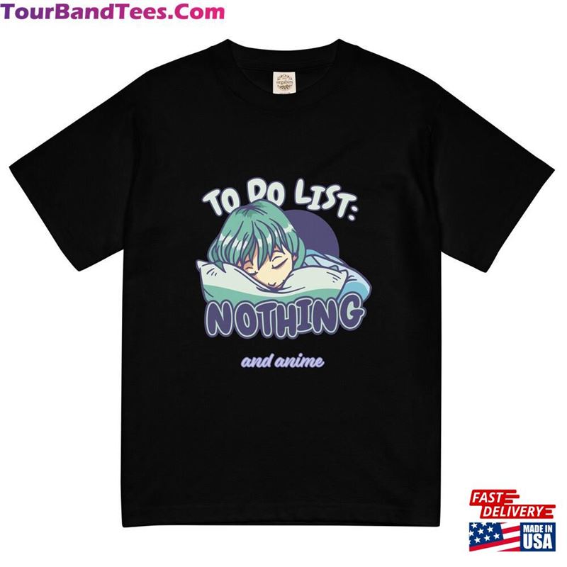 To Do List Nothing Shirt Sleeping Anime Girl Tee Unisex T-Shirt 29Uf142062 – Utopia Fashion