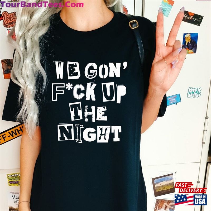 We Gon’F Ck Up The Night Hoodie Unisex 29Uf164361 – Utopia Fashion