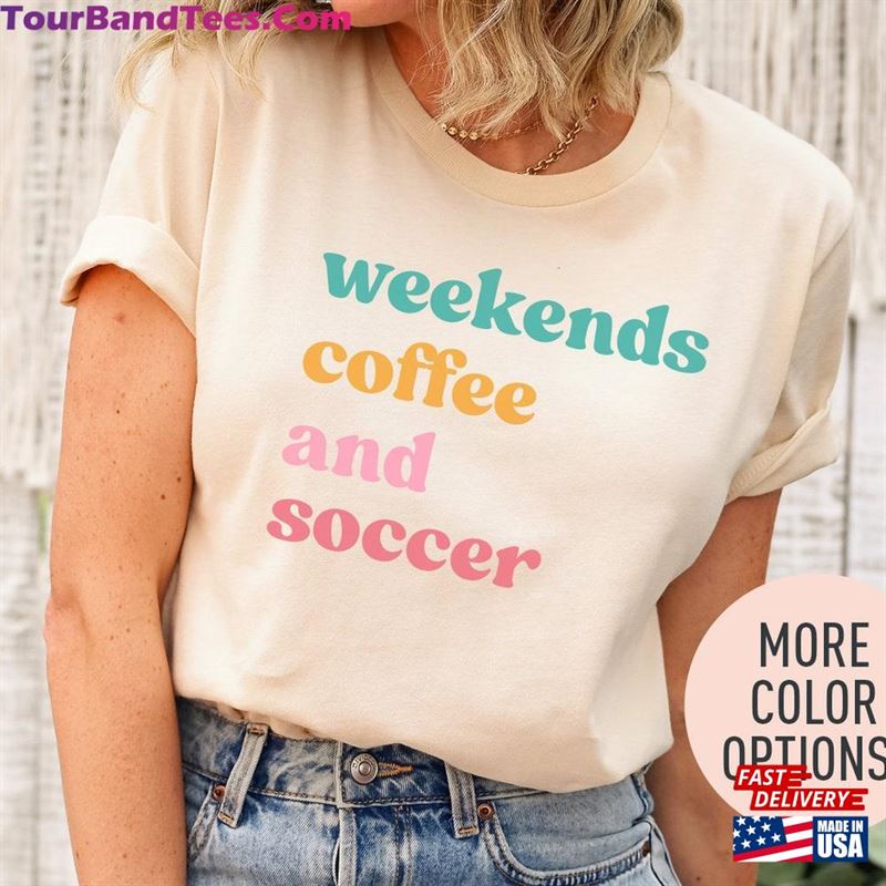 Weekends Coffee And Soccer Gift For Player Sport Shirt Mom T-Shirt Classic 29Uf163918 – Utopia Fashion