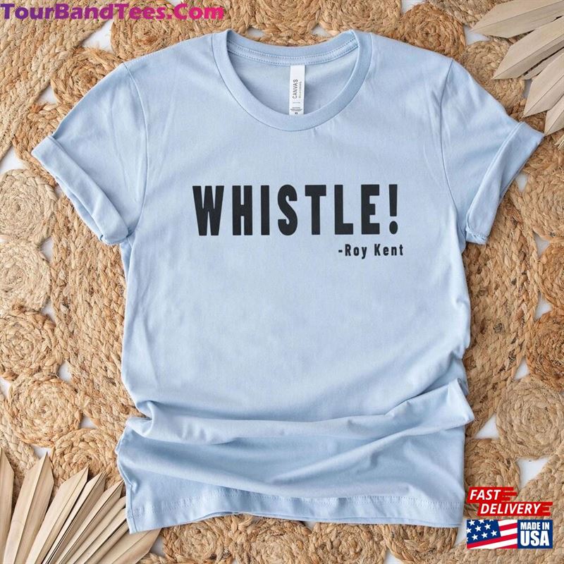 Whistle! Roy Kent Soccer T-Shirt Futbol Shirt Motivational Sport Classic Unisex 29Uf163244 – Utopia Fashion