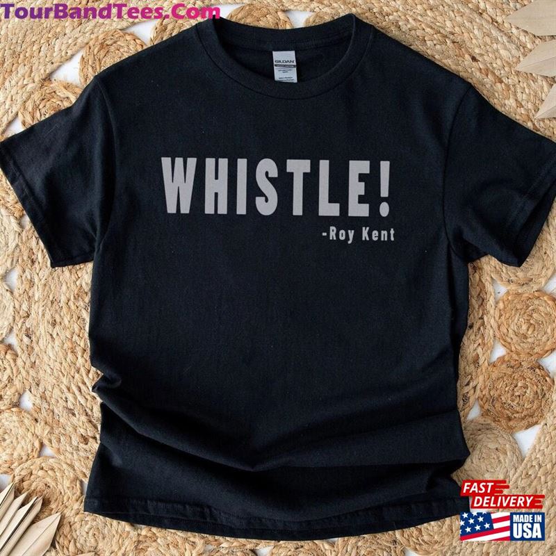 Whistle! Roy Kent Soccer T-Shirt Futbol Shirt Motivational Sport Classic Unisex 29Uf163244 – Utopia Fashion