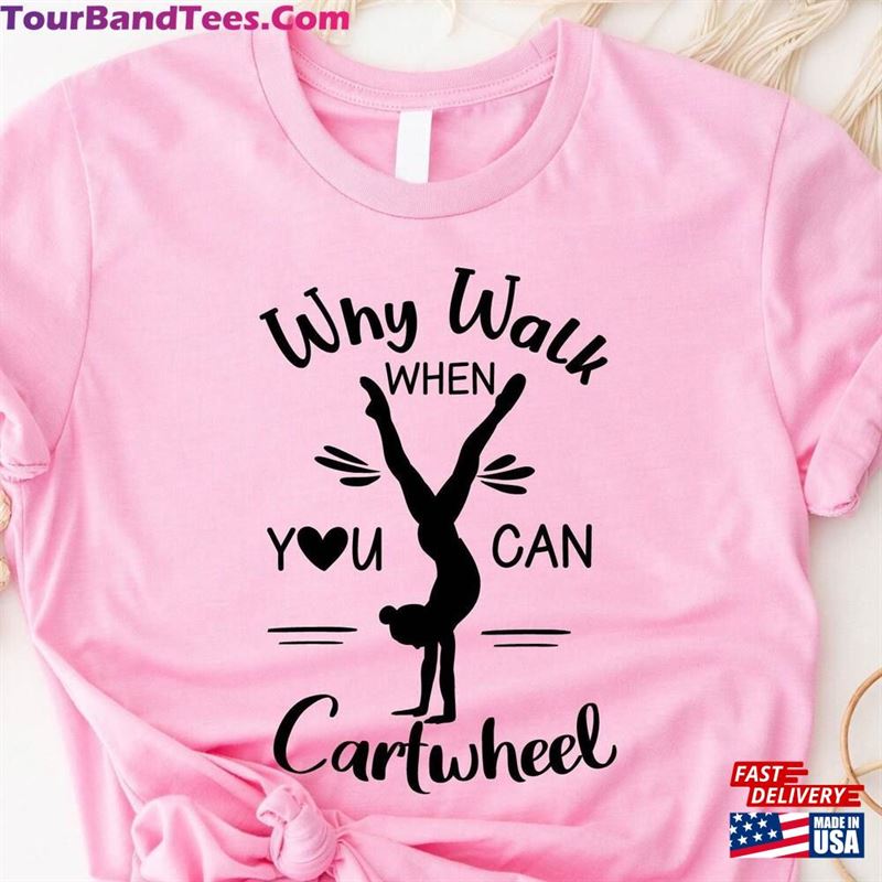 Why Walk When You Can Cartwheel Shirt Tumbling Lover Sport Girl Outfits Sweatshirt T-Shirt 29Uf163109 – Utopia Fashion