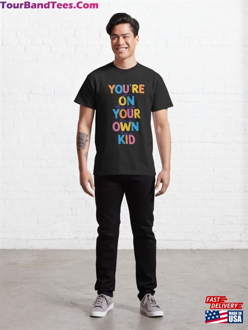 You’Re On Your Own Kid Shirt Taylor Swift Swiftie Gift Classic Unisex 29Uf163311 – Utopia Fashion